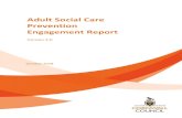 Adult Social Care Prevention Engagement Report · Adult Social Care Prevention Engagement Report October 2018 8 Version 3.0 agencies will need to become a golden thread of any strategies