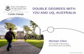 DOUBLE DEGREES WITH YZU AND UQ, AUSTRALIA140.138.102.42/International/admin/userfiles/1062 uq.pdfo Economics and Law (excluding MBA) o Priority access to exciting programs offered