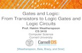 Gates and Logic: From Transistors to Logic Gates and Logic ... · Building Functions: Logic Gates • NOT: • AND: • OR: • Logic Gates digital circuit that either allows a signal
