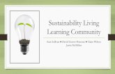 Sustainability Living Learning Community · 2017-05-07 · Living Learning Community •A Living Learning Community (LLC) is a themed community in which the residents of that community