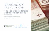 BANKING ON DISRUPTION and... · The rise of online lending and the FinTech fallout BY AROOP GUPTA CONTRIBUTIONS BY DAVID SUNDAHL JUNE 2017. FOREWORD Society has made significant progress