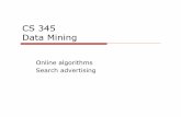 CS 345 Data Mining - Stanford Universityinfolab.stanford.edu/~ullman/mining/2009/advertising.pdf · Classic model of algorithms You get to see the entire input, then compute some