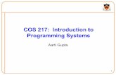 COS217:Introductionto ProgrammingSystems · COS217:Introductionto ProgrammingSystems Aarti&Gupta. Agenda Course&overview ... Answer$2:&Linux(with&GNU)&isgood&for&programming 10. Agenda