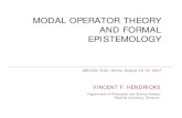 MODAL OPERATOR THEORY AND FORMAL EPISTEMOLOGY · MODAL OPERATOR THEORY I The set-theoretical characterization allows for a formalization in a modal propositional calculus Which epistemic