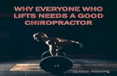 Weight training, once the bastion of bodybuilders,€¦ · CHIROPRACTIC AND WEIGHT TRAINIING Athletes have been benefiting from Chiropractic care for many years; however, it has only