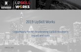 2019 UpSkill Works - Houston · Installation, maintenance, and repair Technicians and drafters Healthcare support Education Protective services IT and computer-related Facilities