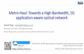 Metro-Haul: Towards a High Bandwidth, 5G application-aware optical network - Metro-H… · METRO High bandwidth, 5G Application-aware optical network, with edge storage, compute and