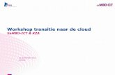 Workshop transitie naar de cloud · 2015-12-21 · Borgen dat cloud diensten toegevoegde waarde blijven leveren: advisering over de aansluiting van reeds afgenomen alsook nieuwe cloud