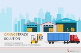 LOGISTICS ORANGETRACK SOLUTION - CCIIP · 2018-10-03 · IT Outsourcing, HR Software Solutions, Innovation. Technical Services for OEM, EPC, Oil & Gas companies, industrial and power