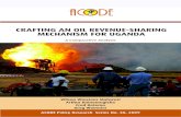 CRAFTING AN OIL REVENUE-SHARING MECHANISM FOR UGANDA · revenue sharing mechanism ahead of oil drilling. The paper puts forward a strong case for a transparent and equitable revenue-sharing