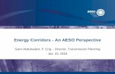 Energy Corridors - An AESO Perspectiveemrb.ca/Website/media/PDF/Presentations/AESO-Sam-Abdulsalam-E… · The AESO’s core functions •Direct reliable 24/7 operation of Alberta’s
