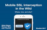 Mobile SSL Interception in the Wild - Blog | In SecurityMobile SSL Interception in the Wild Where, how, and why? Alban Diquet Thomas Sileo Data Theorem BlueHat 2017