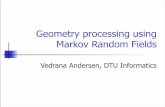 Geometry processing using Markov Random Fields - Vision Day · 3 GEOMETRY PROCESSING USING MRF Basic Idea Aim: To investigate the use of Markov Random Fields (MRF) for formulating