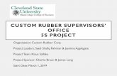 CUSTOM RUBBER SUPERVISORS’ OFFICE 5S PROJECT · 2019-05-14 · 5S PROJECT. Custom Rubber Corp. Address: 1274 E 55th St, Cleveland, OH 44103. Products: Rubber Pads, Suction Grips,
