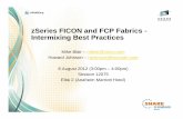SHARE zSeries FICON and FCP Fabrics - Intermixing Best ... · • Management options / best practices for merge Fabrics. • At the end, there will be time for Q&A. ... practice in