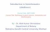 Introduction to bioinformatics (databases)Introduction to bioinformatics (databases) Course Code –BOTY 4204 Course Title- Techniques in plant sciences , biostatistics and bioinformatics