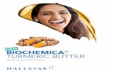 NEW BIOCHEMICA TURMERIC BUTTER - Hallstar Corporate · 2018-05-17 · Biochemica® Turmeric Butter This newly formulated butter encompasses the potent actives found in turmeric and