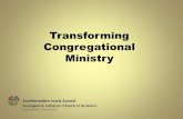 Transforming Congregational Ministry · 2016-05-18 · Transforming Congregational Ministry Purpose for events: Engage teams of leaders in a process of transformation - so they are