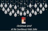Christmas 2018 at the Courthouse Hotel Soho · 2018-09-21 · Within the heart of London we invite you to indulge in a Courthouse Hotel Christmas. Perfectly positioned a stone’sthrow