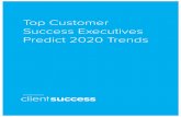 18 Customer Success Executives Predict ... - ClientSuccess - Top Customer... · We reached out to customer success leaders across the industry to get their predictions and thoughts