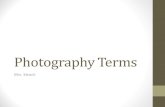 Photography Terms - CMCS Artcmcsart.weebly.com/.../photo_terms_revised_2015.pdf · Photography Terms Mrs. Estoch . 1968P . Sense of Place Without sense of place The photographer didn't