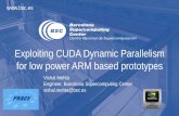 Exploiting CUDA Dynamic Parallelism for low power ARM based … · 2015-03-19 · Vishal Mehta Engineer, Barcelona Supercomputing Center vishal.mehta@bsc.es. BSC/UPC CUDA Centre of