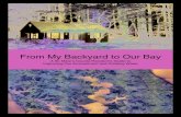 From My Backyard to Our Bay · From My Backyard to Our Bay offers tips for living in harmony with the Bay. It explains how you can contribute to the health of your local watershed,