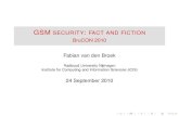 GSM security: fact and fiction - BruCON 2010files.brucon.org/2010/brucon2010-GSM-Security-Fact-and-Fiction.pdf · GSM SECURITY: FACT AND FICTION BruCON 2010 Fabian van den Broek Radboud