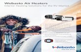 Webasto Air Heaters - Elite Van Conversions€¦ · Webasto Air Heaters Interior Heating Solutions for the RV Market n Up to 7,000 BTU/h output Air Top 2000 STC n Up to 13,650 BTU/h