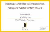 Niamh Randall 19th of May 2017 - FEANTSA · Niamh Randall 19th of May 2017 FEANTSA Policy Conference ... Ongoing concern re public Injecting, use of public space & perceived anti