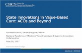 State Innovations in Value -Based Care: ACOs and Beyond...Medicaid ACOs are just one of many types of delivery system and payment reforms being implemented or planned by states. State