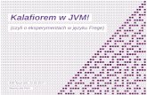 Kalafiorem w JVM! · What is Frege? „Frege is a Haskell for the JVM. Like any Haskell, it is purely functional, enjoys a strong static type system with global type inference and
