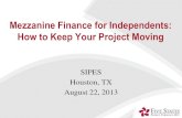 Mezzanine Finance for Independents: How to Keep Your ... · 8/22/2013  · Mezzanine 20% - 30% Equity 15% - 30% 13% - 25% ... •Close Investment Oil, gas, and midstream deals are