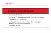 ELDER SELF NEGLECT - Trinity College Dublin · 2019-12-09 · Prisoner with capacity Verified second M.D. Respect decision ... 10% Underreported Self neglect most common form of abuse