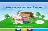 An Introduction to Your Child’s Gastrostomy Tube · This booklet will help you learn about your child’s gastrostomy tube, how to care for it at home, and what to do if there is
