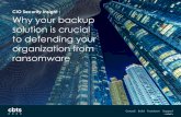 CIO Security Insight : Why your backup solution is crucial ...€¦ · These threats give organizations no choice but to create backup systems that can withstand ransomware attacks.
