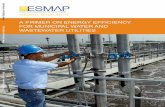 A PRIMER ON ENERGY EFFICIENCY FOR …...ii A Primer on Energy Efficiency for Municipal Water and Wastewater Utilities FOREWORD This primer is concerned with energy use and efﬁciency