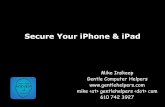 Secure Your iPhone & iPadmlmug.org/pdfs/iOS_Security.pdf · Gentle Computer Helpers 4/9/2016 Secure Your iPhone & iPad Who I Am • Supporting Macs, iPads, iPhones and all things