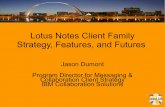 Lotus Notes Client Family Strategy, Features, and Futuresiamlug.org/IamLUG/IamLUG2011.nsf/0/ED2A811534765CB... · • Application development based on latest Java platform technologies
