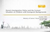 Korea’s Immigration Policy and the Current Situation of ......1 1-1 1-2 Significance of the Basic Plan for Immigration Policy ... - Promote Globalization (Pursue Visa waiver agreement