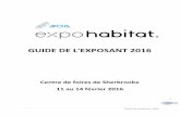 GUIDE DE L'EXPOSANT 2016 - Expo habitat EstrieGuide de l’exposant 2016 3 SECTION I Introduction Le guide de l'exposant est votre principal outil de travail et il fait partie intégrante