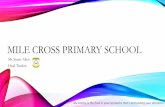 MILE CROSS PRIMARY SCHOOL - Viscount Nelson · MILE CROSS PRIMARY SCHOOL Mr. Stuart Allen Head Teacher My enemy is the food in your stomachs that’s demanding your attention!