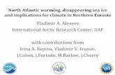 Vladimir A. Alexeev, International Arctic Research Center, UAF …d33.infospace.ru/d33_conf/tarusa13/pdf/21.02/Alexeev.pdf · 2013-03-03 · North Atlantic warming, disappearing sea