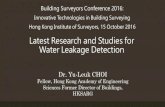 Latest Research and Studies for Water Leakage Detection · Water Leakage Detection Building Surveyors Conference 2016: Innovative Technologies in Building Surveying Hong Kong Institute