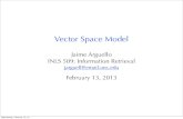 Vector Space Model...16 Vector Space Representation • Let V denote the size of the indexed vocabulary ‣ V = the number of unique terms, ‣ V = the number of unique terms excluding
