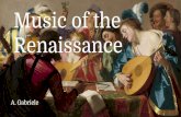 Renaissance Music of theanthonyggabriele.weebly.com/uploads/3/9/7/7/... · Music of the Renaissance Every educated person was expected to be trained in music, a continuation of the
