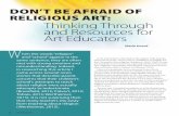 DON’T BE AFRAID OF RELIGIOUS ART: Thinking Through and ... · Thinking Through and Resources for Art Educators hen the words “religion” and “school” appear in the same sentence,