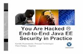 You Are Hacked End-to-End Java EE Security in Practice · You Are Hacked End-to-End Java EE ... – Email karthik.shyamsunder@gmail.com • Phani Pattapu – Software Engineer, Verisign