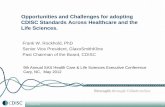Opportunities and Challenges for adopting CDISC Standards ... · Clinical Data Interchange Standards Consortium • Standards Developing Organization (SDO) • Global, open, multidisciplinary,
