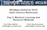 REUMass Amherst 2015 Data Science Bootcampmarlin/teaching/REU/bootcamp-day2.pdf · 2015-06-02 · REUMass Amherst 2015 Data Science Bootcamp Day 2: Machine Learning and Research Methods